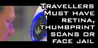 Travellers must have retina, thumbprint scans or face jail