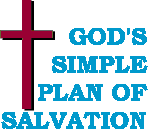 God's plan of salvation is very simple.