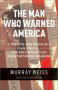 The Man Who Warned America: The Life and Death of John O'Neill, the FBI's Embattled Counterterror Warrior by Murray Weiss